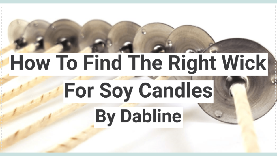 How To Find The Right Wick For Soy Candles Dabline