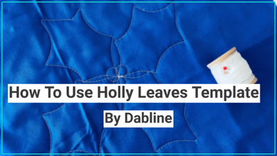 How To Use The Holly Leaves and Berries Template For Free Motion Quilting